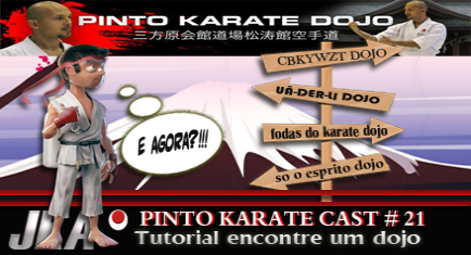 PINTO KARATE CAST # 21 Como escolher e encontrar um bom dojo de karate